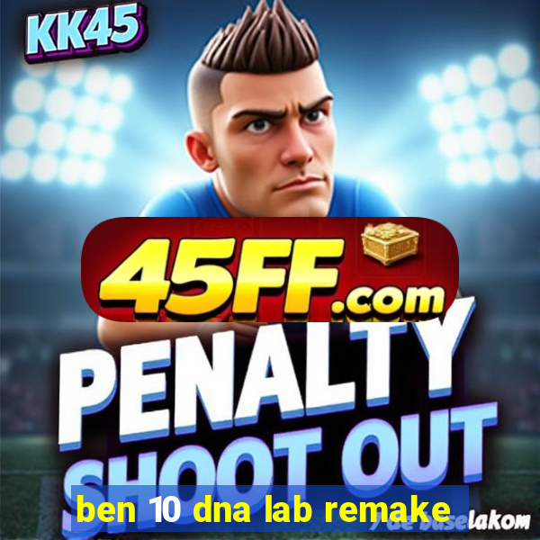 ben 10 dna lab remake